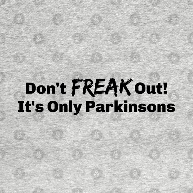 It's just Parkinsons Disease by SteveW50